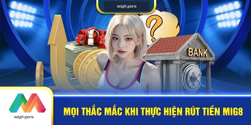 Hướng dẫn chi tiết cách rút tiền Mig8 nhanh chóng