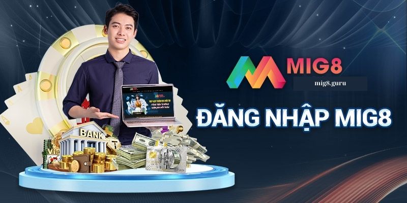 Vì sao phải đăng nhập qua link nhà cái Mig8